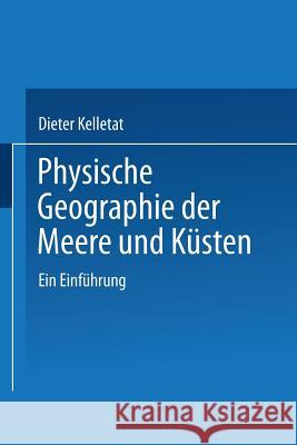 Physische Geographie Der Meere Und Küsten: Eine Einführung Kelletat, Prof Dr Rer Nat Dieter 9783519034261
