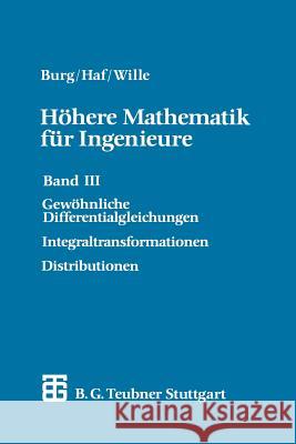 Höhere Mathematik Für Ingenieure: Band III Gewöhnliche Differentialgleichungen, Distributionen, Integraltransformationen Haf, Herbert 9783519129578