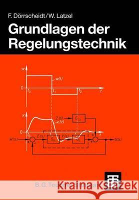 Grundlagen Der Regelungstechnik Dörrscheidt, Frank Latzel, Wolfgang  9783519164210 Vieweg+Teubner
