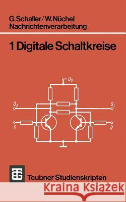 Nachrichtenverarbeitung: Digitale Schaltkreise Schaller, G. 9783519200512