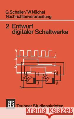 Nachrichtenverarbeitung Entwurf Digitaler Schaltwerke Schaller, G. 9783519300526