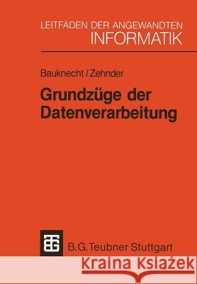 Grundzüge Der Datenverarbeitung: Methoden Und Konzepte Für Die Anwendungen Bauknecht, Kurt 9783519324508