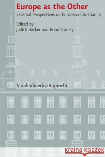 Europe as the Other: External Perspectives on European Christianity Becker, Judith 9783525101315
