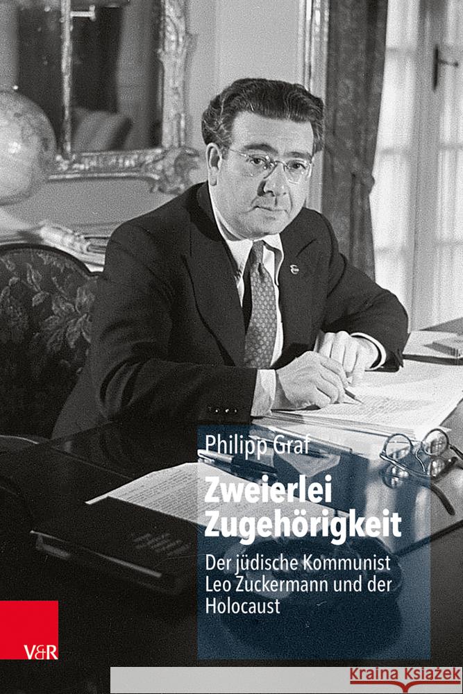 Zweierlei Zugehorigkeit: Der Judische Kommunist Leo Zuckermann Und Der Holocaust Philipp Graf Yfaat Weiss 9783525302576