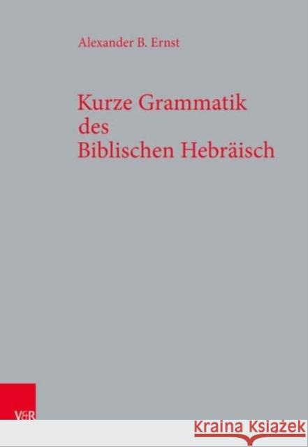 Kurze Grammatik des Biblischen Hebraisch Alexander B. Ernst 9783525523995 Vandenhoeck & Ruprecht GmbH & Co KG