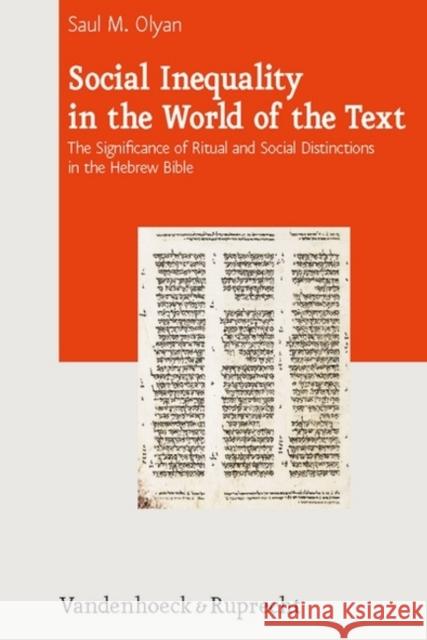 Social Inequality in the World of the Text: The Significance of Ritual and Social Distinctions in the Hebrew Bible Olyan, Saul M. 9783525550243