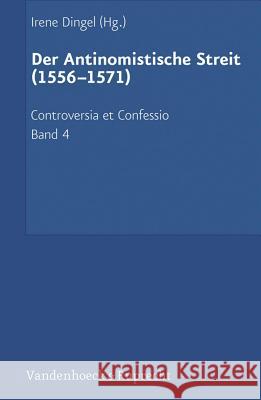 Controversia et Confessio. Theologische Kontroversen 1548-1577/80 Irene Dingel, Jan Martin Lies, Hans-Otto Schneider, Kestutis Daugirdas 9783525560310