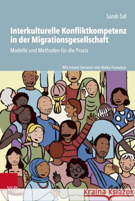 Interkulturelle Konfliktkompetenz in der Migrationsgesellschaft: Modelle und Methoden fur die Praxis Sarah Saf 9783525703199
