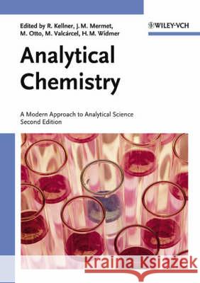 Analytical Chemistry: A Modern Approach to Analytical Science Robert Kellner, Jean-Michel Mermet, Matthias Otto, Miguel Valcárcel, H. M. Widmer 9783527307524 Wiley-VCH Verlag GmbH