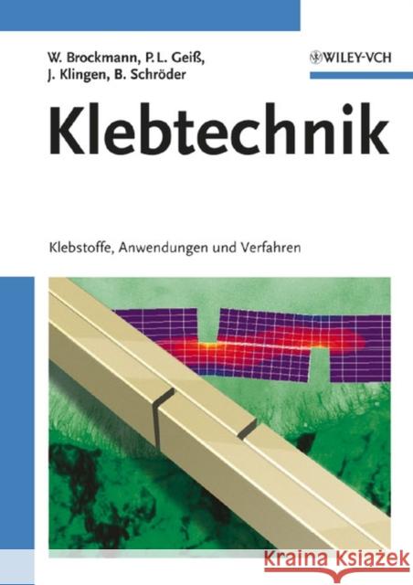 Klebtechnik : Klebstoffe, Anwendungen und Verfahren Walter Brockmann Paul Ludwig Geibeta 9783527310913