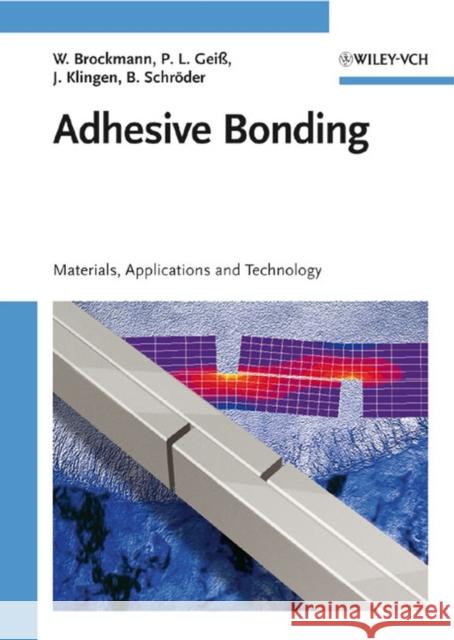 Adhesive Bonding: Materials, Applications and Technology Brockmann, Walter 9783527318988