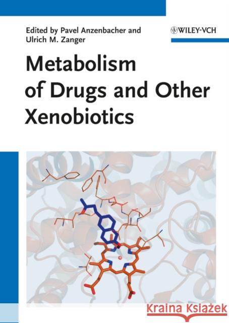 Metabolism of Drugs and Other Xenobiotics Pavel Anzenbacher Ulrich M. Zanger 9783527329038 Wiley-VCH Verlag GmbH