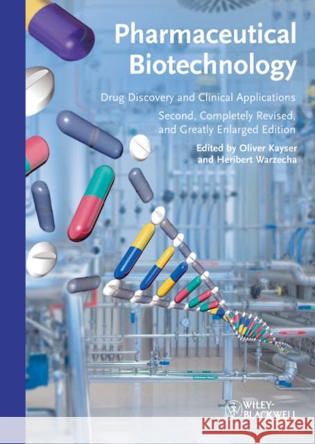 Pharmaceutical Biotechnology: Drug Discovery and Clinical Applications Kayser, Oliver 9783527329946