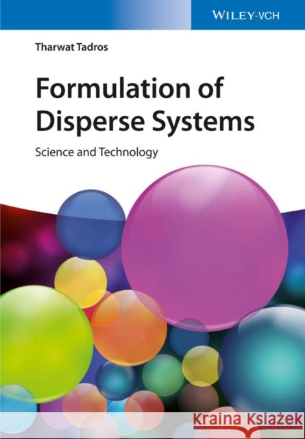 Formulation of Disperse Systems: Science and Technology Tadros, Tharwat F. 9783527336821 John Wiley & Sons