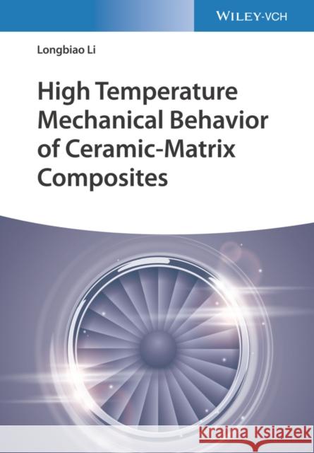 High Temperature Mechanical Behavior of Ceramic-Matrix Composites Longbiao Li 9783527349036 