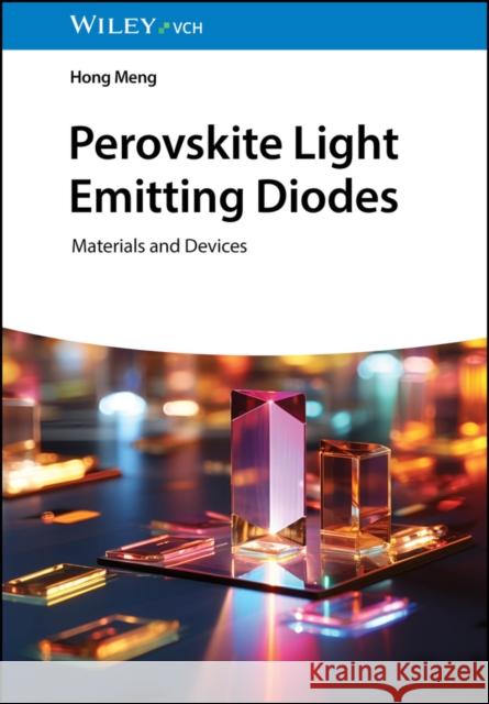 Perovskite Light Emitting Diodes - Materials and Devices H Meng 9783527353200