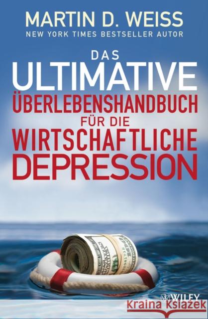 Das ultimative UEberlebenshandbuch fur die wirtschaftliche Depression Martin D. Weiss Carsten Roth  9783527505081