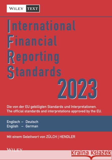 International Financial Reporting Standards (IFRS) 2023 - 17e  Deutsch-Englische Textausgabeder von  der EU gebilligten Standards. English & German Wiley-VCH 9783527511228