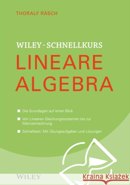 Lineare Algebra. Bd.1 : Die Grundlagen auf einen Blick. Von Linearen Gleichungssystemen bis zur Matrizenrechnung. Schnelltest: Mit Übungsaufgaben und Lösungen Räsch, Thoralf 9783527530090 John Wiley & Sons