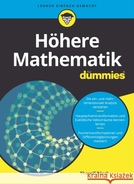 Höhere Mathematik für Dummies : Die ein- und mehrdimensionale Analysis verstehen. Hauptachsentransformation und Euklidische Vektorräume kennenlernen. Fouriertransformationen und Differentialgleichunge Räsch, Thoralf 9783527716234 