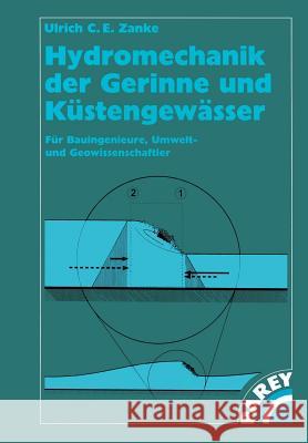 Hydromechanik Der Gerinne Und Küstengewässer: Für Bauingenieure, Umwelt-Und Geowissenschaftler Zanke, Ulrich C. 9783528025823 Vieweg+teubner Verlag