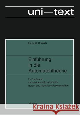 Einführung in Die Automatentheorie: Für Studenten Der Mathematik, Informatik, Natur- Und Ingenieurwissenschaften Homuth, Horst H. 9783528030315 Springer