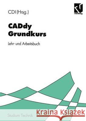 Caddy Grundkurs: Lehr- Und Arbeitsbuch CDI 9783528049928 Vieweg+teubner Verlag