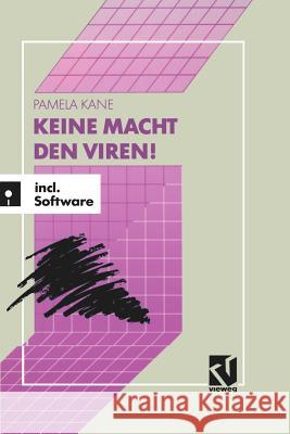 Keine Macht Den Viren!: Das Buch-/Softwarepaket Zum Schutz Wertvoller Daten Und Programme Pamela Kane 9783528051129 Vieweg+teubner Verlag