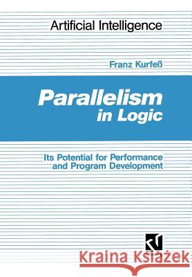 Parallelism in Logic: Its Potential for Performance and Program Development Kurfeß, Franz 9783528051631 Vieweg+teubner Verlag