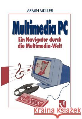 Multimedia PC: Ein Navigator Durch Die Multimedia-Welt Armin M 9783528053536 Vieweg+teubner Verlag