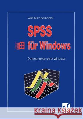 SPSS Für Windows: Datenanalyse Unter Windows Kähler, Wolf-Michael 9783528054045 Vieweg+teubner Verlag