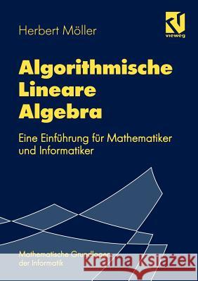 Algorithmische Lineare Algebra: Eine Einführung Für Mathematiker Und Informatiker Möller, Herbert 9783528055288 Vieweg+teubner Verlag