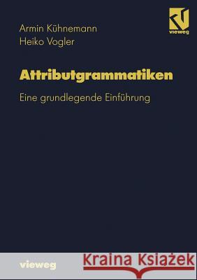 Attributgrammatiken: Eine Grundlegende Einführung Kühnemann, Armin 9783528055820 Vieweg+teubner Verlag