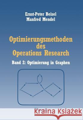 Optimierungsmethoden Des Operations Research: Band 2: Optimierung in Graphen Beisel, Ernst P. 9783528063078 Vieweg+teubner Verlag