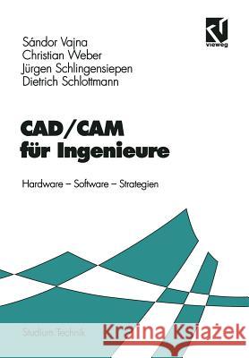 Cad/CAM Für Ingenieure: Hardware, Software, Strategien Vajna, Sándor 9783528064761