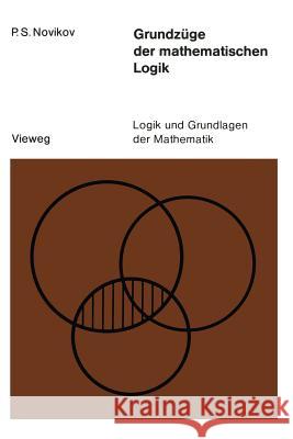 Grundzüge Der Mathematischen Logik Novikov, Petr S. 9783528083199 Springer