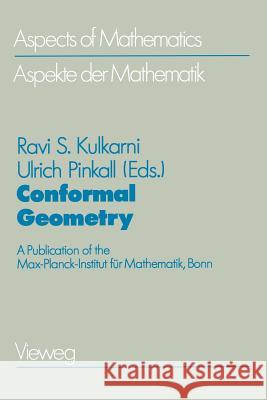 Conformal Geometry: A Publication of the Max-Planck-Institut Für Mathematik, Bonn Kulkarni, Ravi S. 9783528089825 Vieweg+teubner Verlag