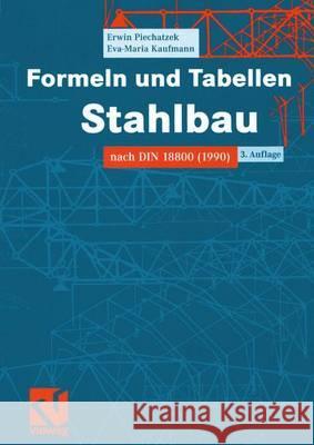 Formeln Und Tabellen Stahlbau: Nach Din 18800 (1990) Piechatzek, Erwin 9783528225575