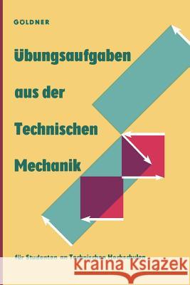 Übungsaufgaben Aus Der Technischen Mechanik: Statik - Festigkeitslehre - Dynamik Göldner, Hans 9783528348878 Vieweg+teubner Verlag