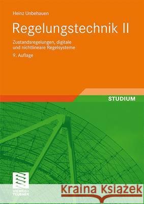 Regelungstechnik II: Zustandsregelungen, Digitale Und Nichtlineare Regelsysteme Unbehauen, Heinz 9783528833480 Vieweg+Teubner