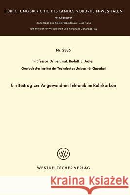 Ein Beitrag Zur Angewandten Tektonik Im Ruhrkarbon Rudolf E 9783531023854 Springer
