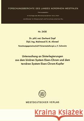 Untersuchung an Sinterlegierungen Aus Dem Binären System Eisen-Chrom Und Dem Ternären System Eisen-Chrom-Kupfer Zapf, Gerhard 9783531024301 Springer
