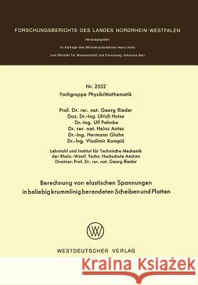 Berechnung Von Elastischen Spannungen in Beliebig Krummlinig Berandeten Scheiben Und Platten Georg Rieder 9783531025520