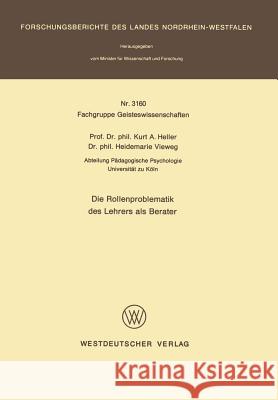 Die Rollenproblematik Des Lehrers ALS Berater Heller, Kurt A. 9783531031606 Vs Verlag Fur Sozialwissenschaften