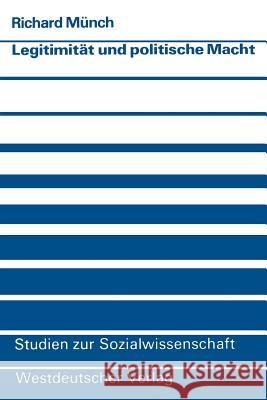 Legitimität Und Politische Macht Münch, Richard 9783531113753 Vs Verlag F R Sozialwissenschaften