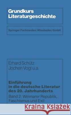 Einführung in Die Deutsche Literatur Des 20. Jahrhunderts: Weimarer Republik, Faschismus Und Exil Schütz, Erhard 9783531114248 Vs Verlag Fur Sozialwissenschaften