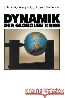 Dynamik Der Globalen Krise Samir Amin Giovanni Arrighi Andre Gunder Frank 9783531116785