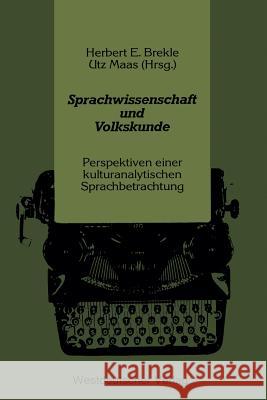 Sprachwissenschaft Und Volkskunde: Perspektiven Einer Kulturanalytischen Sprachbetrachtung Brekle, Herbert E. 9783531117836 Westdeutscher Verlag