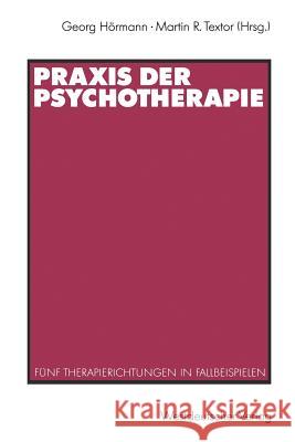Praxis Der Psychotherapie: Fünf Therapierichtungen in Fallbeispielen Hörmann, Georg 9783531121161 Vs Verlag F R Sozialwissenschaften