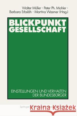 Blickpunkt Gesellschaft: Einstellungen Und Verhalten Der Bundesbürger Müller, Walter 9783531121703 Vs Verlag Fur Sozialwissenschaften